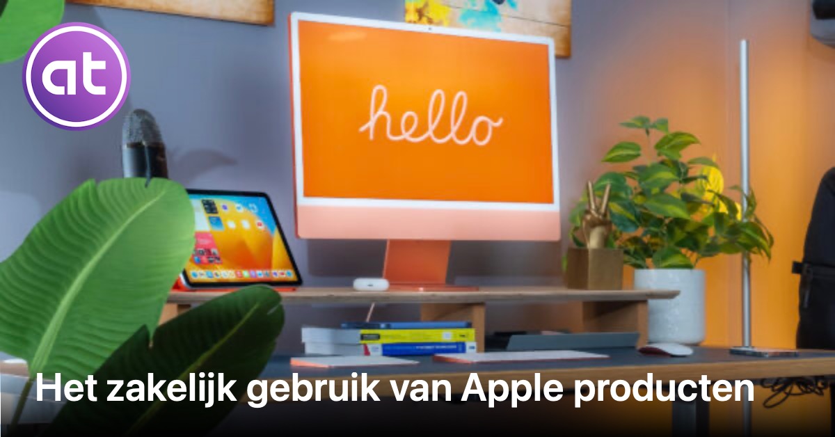 Het zakelijk gebruik van Apple producten appletips